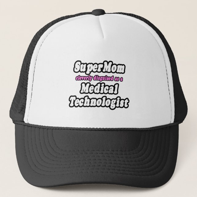 SuperMom...Medical Technologist Trucker Hat (Front)