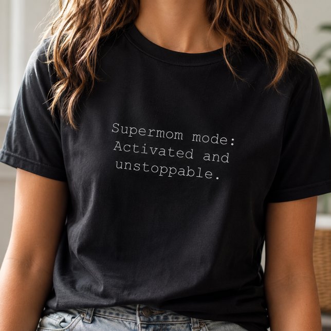 Supermom Mode Activated Unstoppable Power T-Shirt (Creator Uploaded)