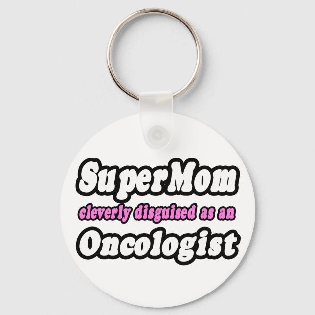 SuperMom...Oncologist Key Ring (Front)