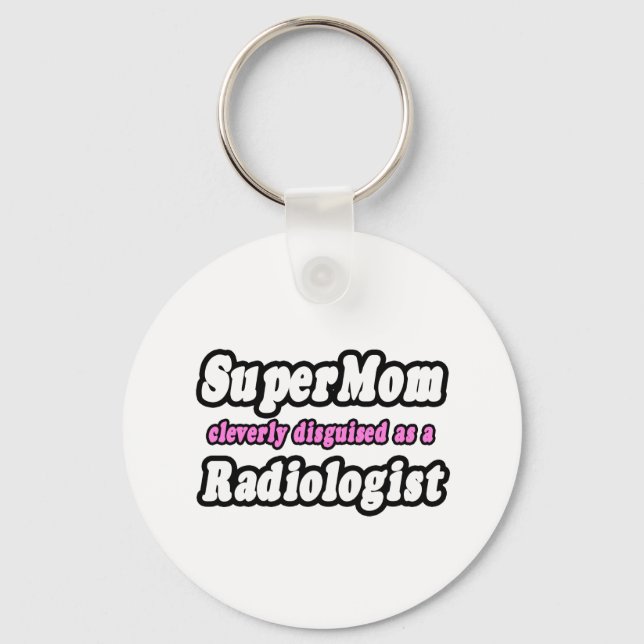 SuperMom...Radiologist Key Ring (Front)