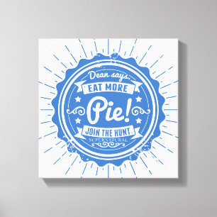 Supernatural "Dean Says Eat More Pie!" Canvas Print