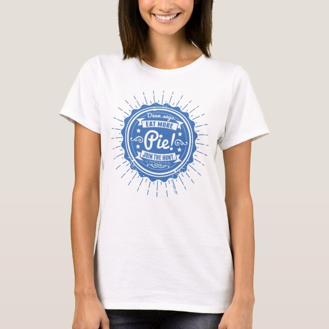 Supernatural "Dean Says Eat More Pie!" T-Shirt (Front)