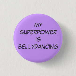 Superpower: bellydancing 3 cm round badge
