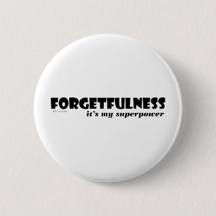 Superpower: Forgetfulness! 6 Cm Round Badge