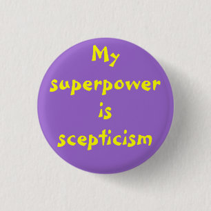 Superpower: scepticism 3 cm round badge