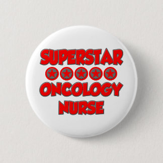 Superstar Oncology Nurse 6 Cm Round Badge