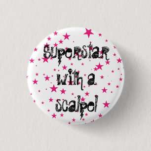 superstar with a scalpel 3 cm round badge
