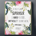 Supervisor Appreciation Thank you Quote Boss Plaque<br><div class="desc">A great supervisor appreciation quote - boss thank you - prints on various materials. A great gift idea to brighten up your home. Also buy this artwork on phone cases, apparel, mugs, pillows and more. Poster and Art Print on clothing and for your wall – various backgrounds – great print...</div>