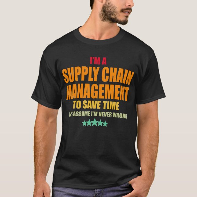 Supply Chain Management Never Wrong T-Shirt (Front)