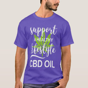 Support A Healthy Lifestyle CBD Oil  Cannabidiol T-Shirt