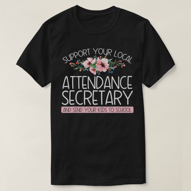 Support Attendance Secretary  School Attendance Cl T-Shirt (Design Front)