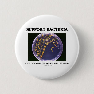 Support Bacteria Often Only Culture Some People 6 Cm Round Badge