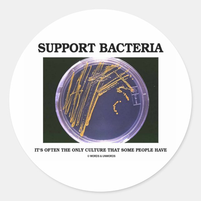 Support Bacteria Often Only Culture Some People Classic Round Sticker (Front)