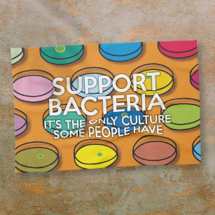 SUPPORT BACTERIA Science Funny Quote Tea Towel