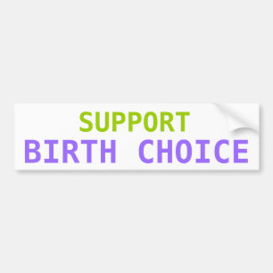 SUPPORT BIRTH CHOICE Bumper Sticker