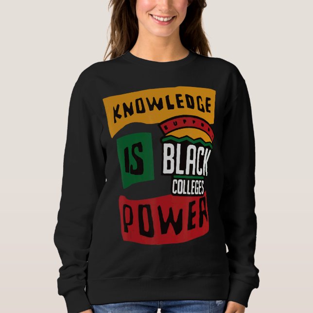 Support Black Colleges Knowledge Is Power Sweatshirt (Front)