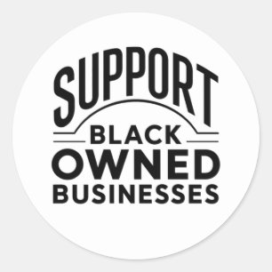 Support Black Owned Businesses Classic Round Sticker