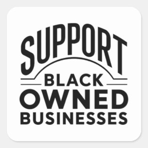 Support Black Owned Businesses  Square Sticker