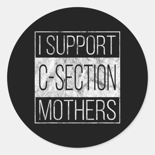 Support C-Section Mothers - Cesarean Birth Classic Round Sticker (Front)