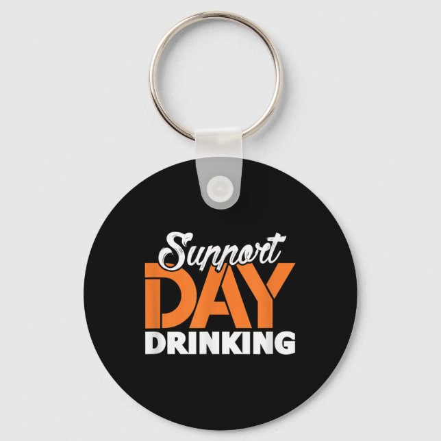 Support Day Drinking Bachelor Party Bachelorette P Key Ring (Front)