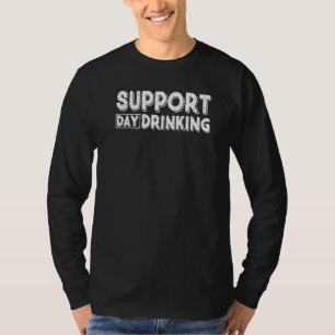 Support Day Drinking Drink Drinker Beach Summer Ho T-Shirt