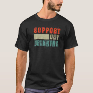 Support Day Drinking Drink Drinker Beach Summer Ho T-Shirt