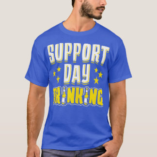 Support Day Drinking Funny Sunday Funday Drinking T-Shirt