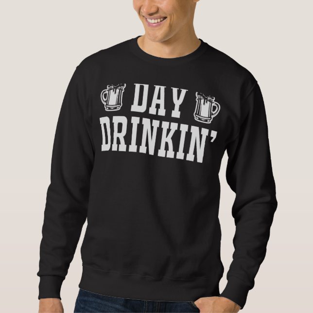 Support Day Drinking St Patricks Day Drinking Team Sweatshirt (Front)