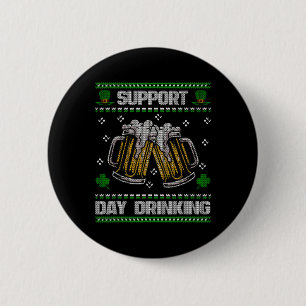 Support Day Drinking Ugly St. Patricks Day Funny B 6 Cm Round Badge