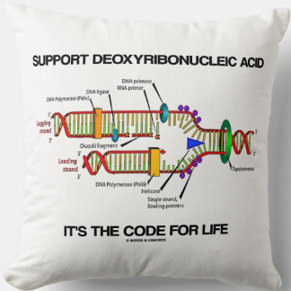 Support Deoxyribonucleic Acid It's The Code Life Cushion