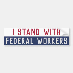 Support Federal Workers Anti Trump  Bumper Sticker