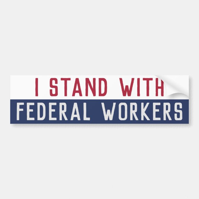 Support Federal Workers Anti Trump  Bumper Sticker (Front)