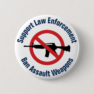 Support Law Enforcement - Ban Assault Rifles 6 Cm Round Badge