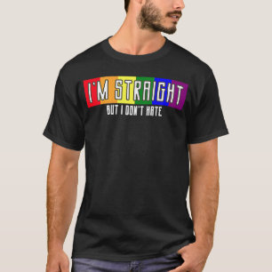 Support LGBT Rights I'm Straight But I D T-Shirt