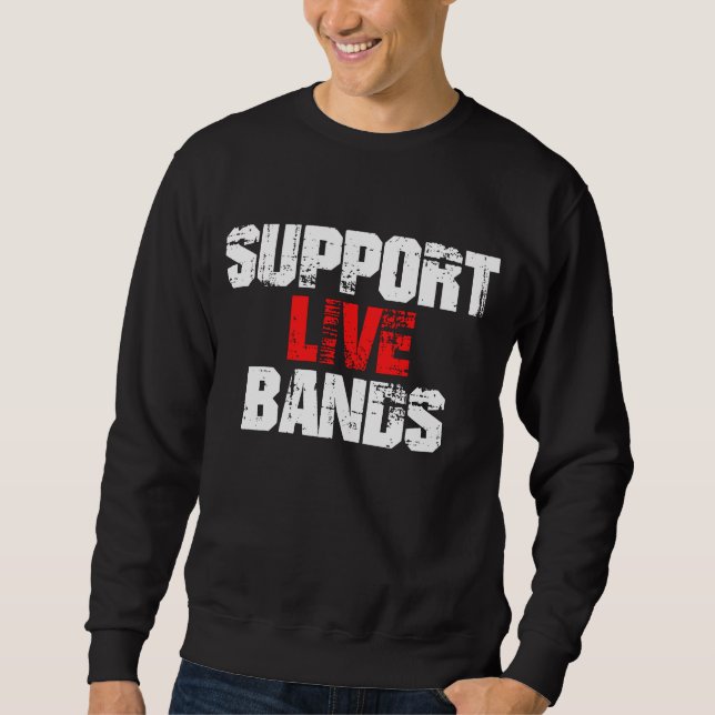 Support Live Bands Sweatshirt (Front)