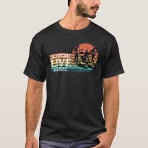 Support Live Music Funny Support Local Music Conce T-Shirt