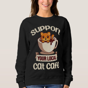 Support Local Cat Cafe Cute Pet Animal Rescue Tea Sweatshirt