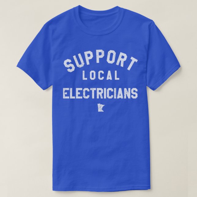Support Local Electricians  T-Shirt (Design Front)