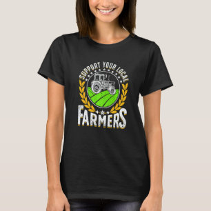 Support Local  Farmer Retro Farming Men Women Farm T-Shirt