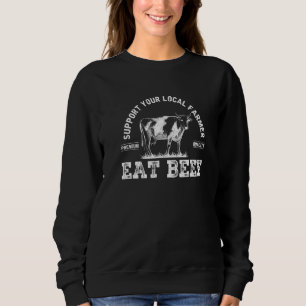 Support Local Farmers Farming Buy Eat Beef Farmer Sweatshirt
