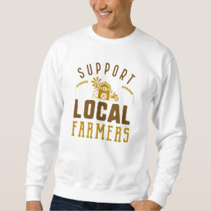 Support Local Farmers Sweatshirt