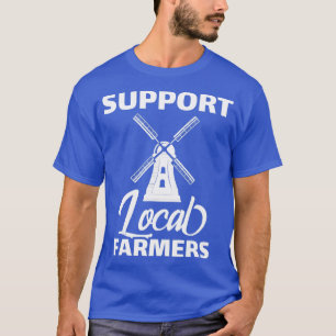 Support Local Farmers Windmill Farming Apparel T-Shirt