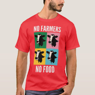 Support Local Farms No Farmers No Food Cow Lovers  T-Shirt