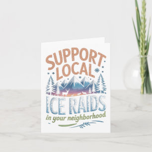 Support Local Ice Raids In Your Neighbourhood Card