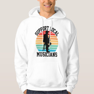 Support Local Musicians For Music Lover Hoodie