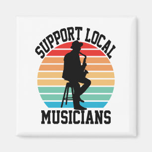 Support Local Musicians For Music Lover Magnet