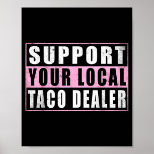 Support local taco dealer funny tacos mexican food poster