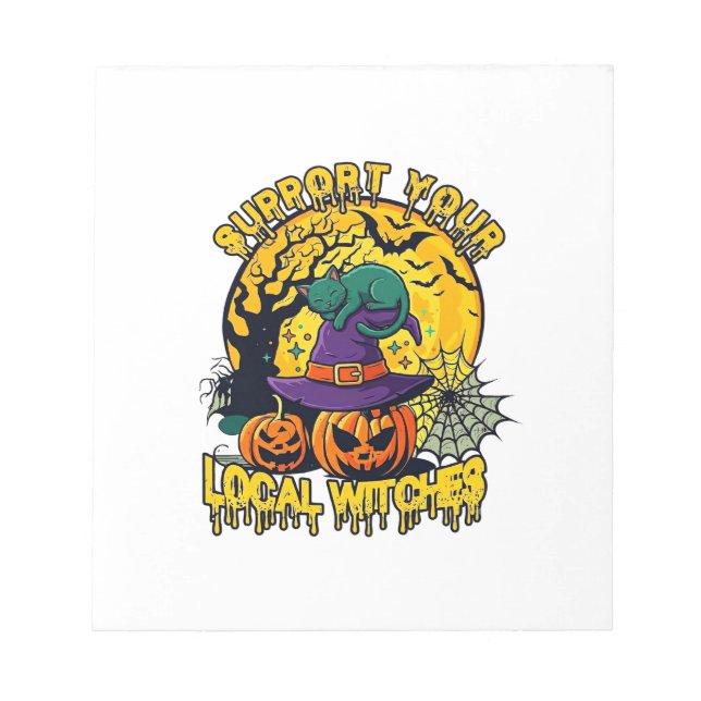Support Local Witches Halloween Cat Witch Hat Pump Notepad (Front)