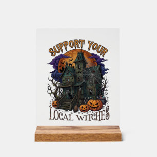 Support Local Witches Halloween Haunted House Pump Acrylic Sign