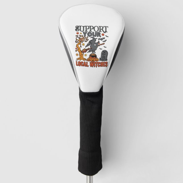 Support Local Witches Halloween Witch Cauldron Pum Golf Head Cover (Front)